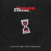 El Amor Que Espere - Leoni Torres, Eddy K & Mauro El Código Secreto