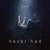 Never Had