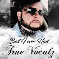 Best I Ever Had - Single - TRUE VOCALZ