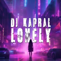 Lonely - Single - Dj Kapral