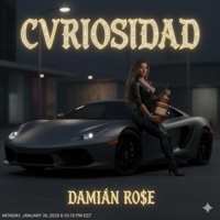 CVRIOSIDAD - Single - DAMIAN RO$e