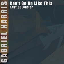Gabriel Harris - Can't Go On Like This