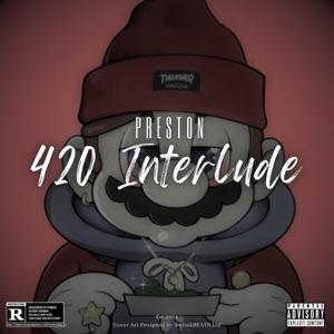 420 (Interlude) (feat. Preston CPT)