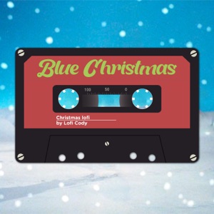 Blue Christmas ~ lofi