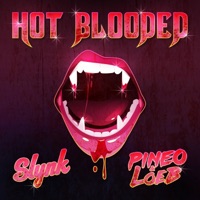 Hot Blooded - Single - Slynk & PINEO & LOEB