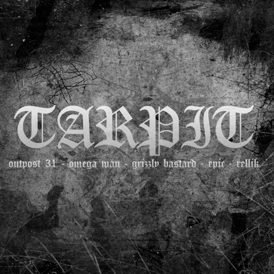 Tarpit (feat. Omega Man, Grizzly Bastard, Epic_Mc & DJ Rellik) - Single