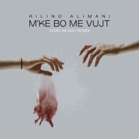 M'ke Bo Me Vujt (feat. Rilind Alimani) [Remix] - Single - Vitae Music