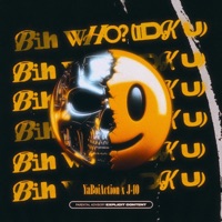 Bih Who? (IDK U) - Single - J10 & YaBoiAction