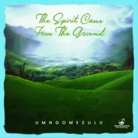The Spirit Came From The Ground — UMngomezulu