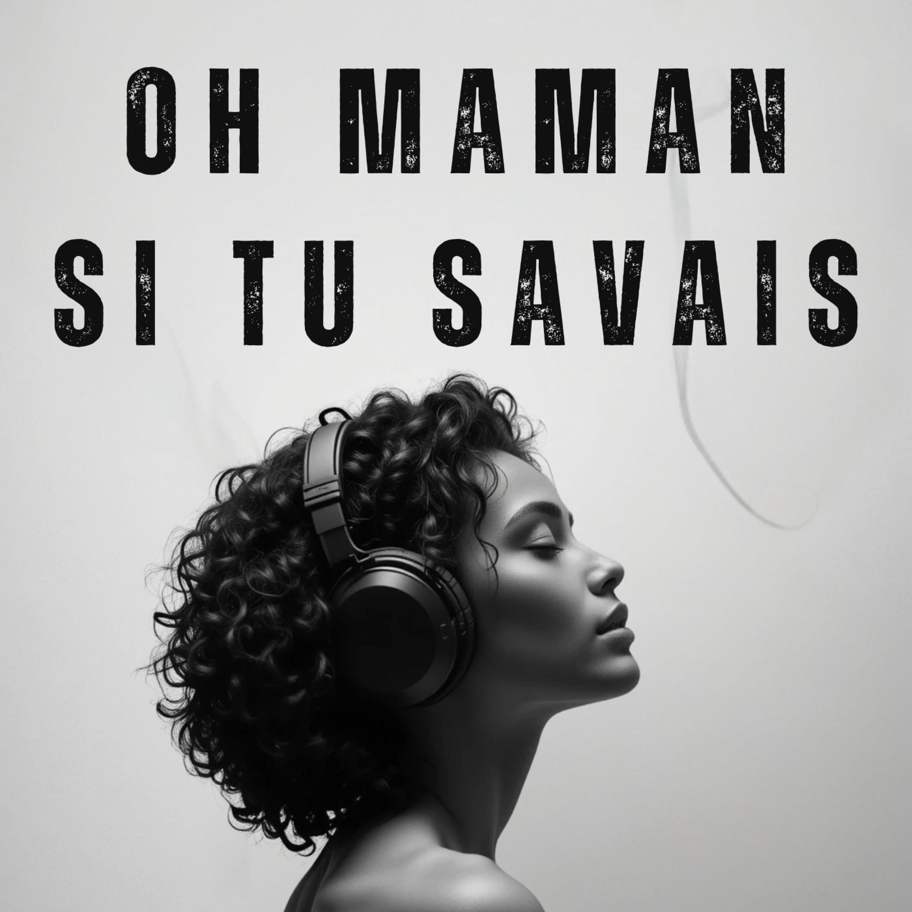 Oh Maman Si Tu Savais - Single