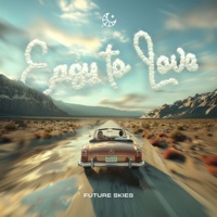 Easy To Love - Single - Future Skies & LEMON DROPS