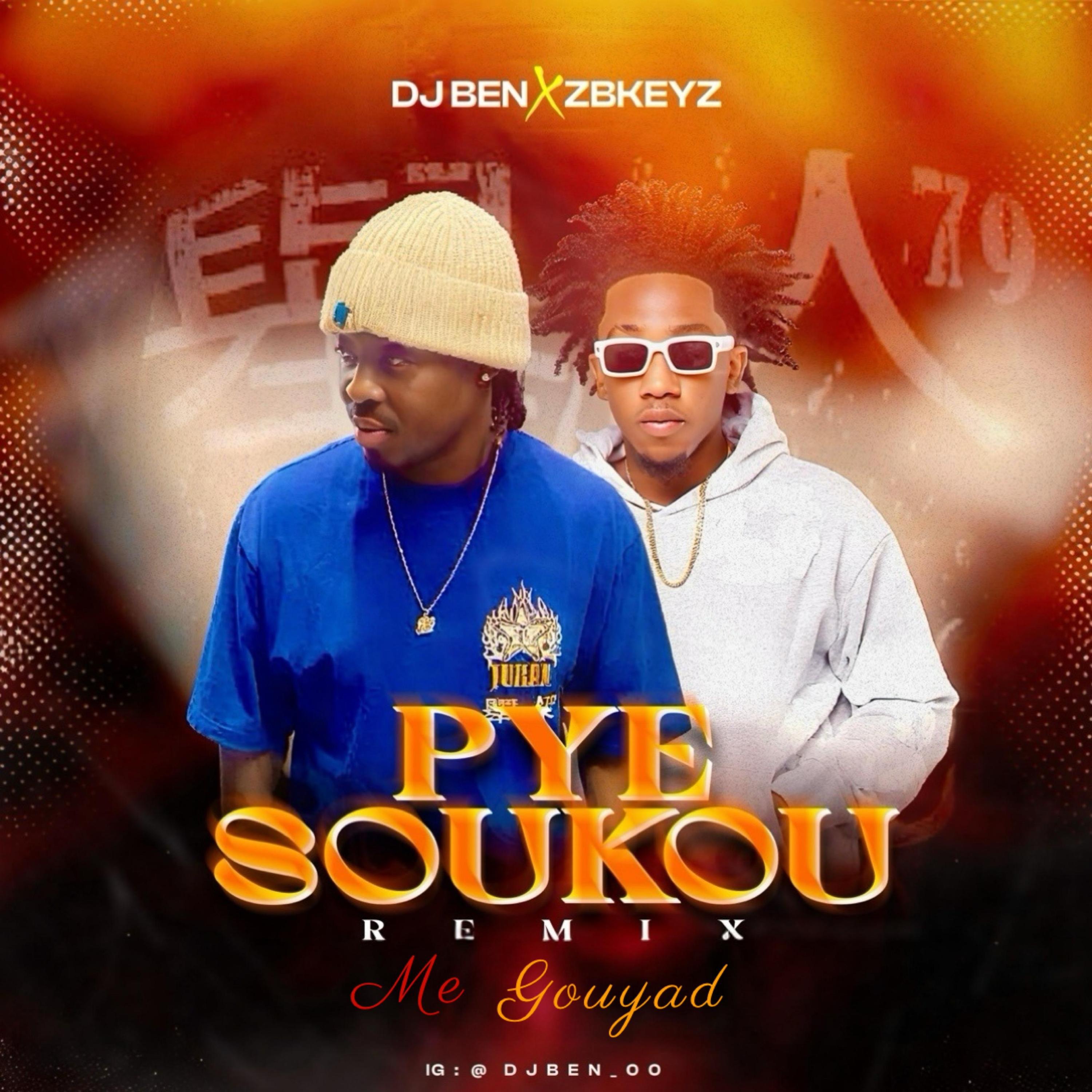 PYE SOU KOU (DJ BEN X ZBKEYZ) ME GOUYAD - Single