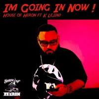 Im Going In Now (feat. K Lejind) - Single - House of Heron