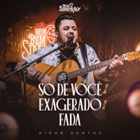 Só De Você / Exagerado / Fada (Bem Simprão, Ao Vivo) - Single - Airon Santos