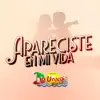 La Única Tropical - Apareciste en mi vida
