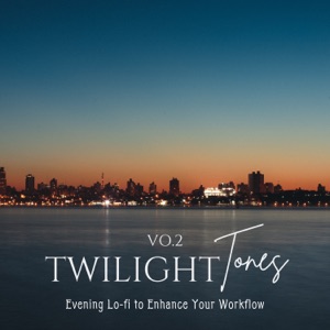 Twilight Tones - Evening Lo-fi to Enhance Your Workflow Vol.2