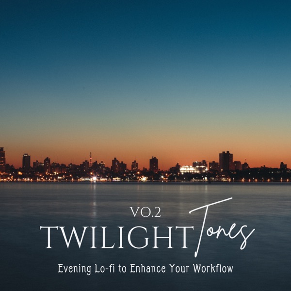 Twilight Tones - Evening Lo-fi to Enhance Your Workflow Vol.2