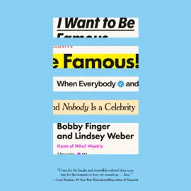 I Want to Be Famous: When Everybody and Nobody Is a Celebrity (Unabridged)