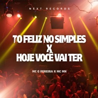 To Feliz No Simples x Hoje Você Vai Ter - Single - MC G PEREIRA, DJ NYO & MC MN