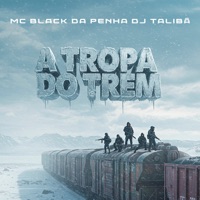 A TROPA DO TREM - Single - DJ TALIBÃ & MC BLACK DA PENHA