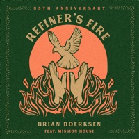 Refiner's Fire (35th Anniversary) [feat. Mission House] - Single - Brian Doerksen