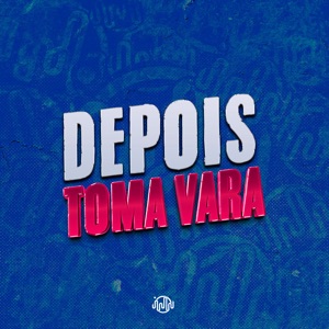 Depois Toma Vara (feat. Silva Mc & Meno Saaint)