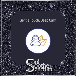 Gentle Touch, Deep Calm