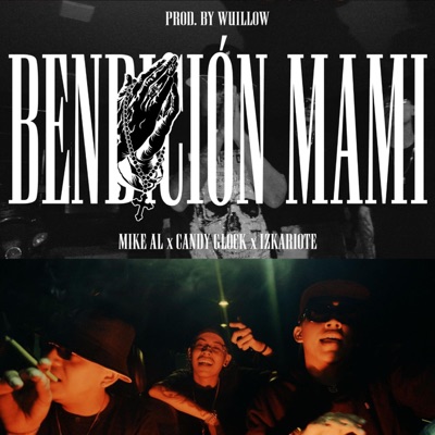 Bendición Mami (feat. Mike AL, Candy Glock & Izkariote) - Single