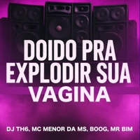 Doido Pra Explodir Sua Vagina - Single - DJ TH6