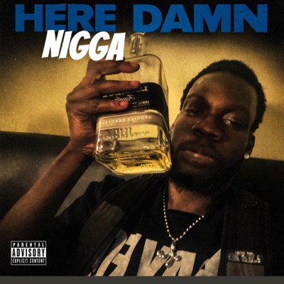Here Nigga Damn