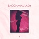 Bacchanal Lady Single