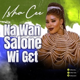 Na Wan Salone Wi Get ISHA CEE