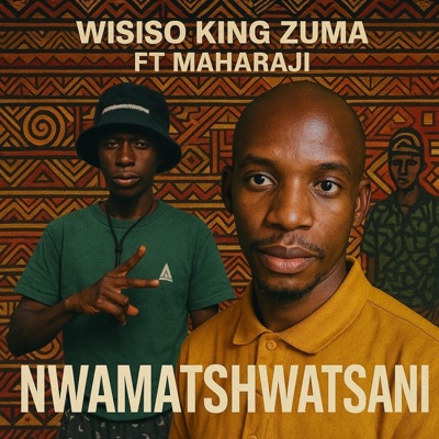 Wisiso king zuma-nwa matshwatsani (feat. Maharaji) - Single