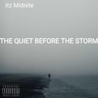 The Quiet Before the Storm - Itz Midnite