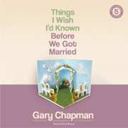 Things I Wish I'd Known Before We Got Married (Unabridged)