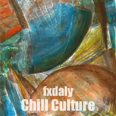 Ascolta 'Chill Culture' di fxdaly