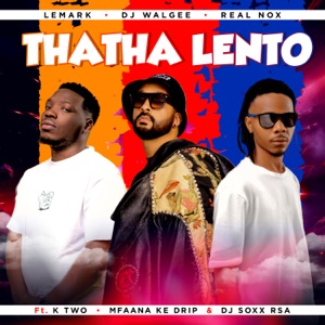 THATHA LENTO (feat. MFANNA KE DRIP, k.TWO & Djy Soxx Rsa)