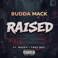Raised (feat. Mozzy & Chef Boy) - Single - Budda Mack