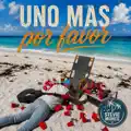 Uno Mas Por Favor