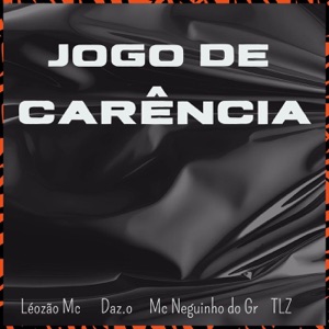 Jogo de Carência (feat. Mc neguinho do gr)