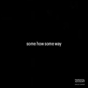 some how some way