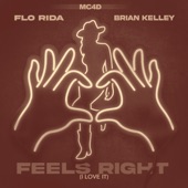 Feels Right (I Love It) [When In Miami] [feat. Brian Kelley & MC4D] artwork