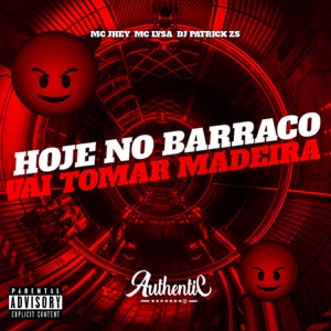Hoje no Barraco Vai Tomar Madeirada