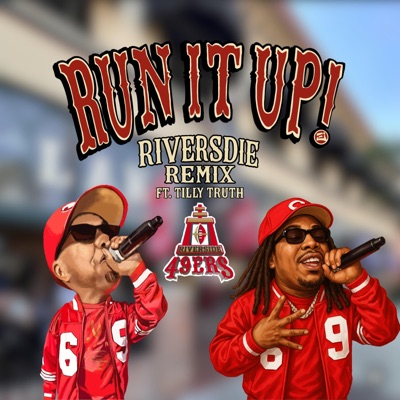 Run it Up (feat. Digital Underground & Tilly Truth) [Riverside Remix] - Single