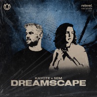 Dreamscape (Extended Mix) - Single - Sem & Kayote