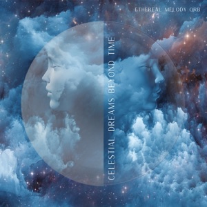 Celestial Dreams Beyond Time - EP