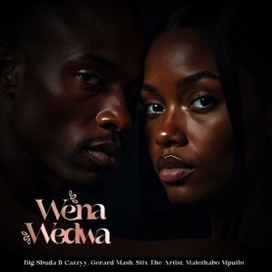 Wena Wedwa (feat. Cazzyy, Gerard Mash, Stix The Artist & Malethabo Mputle)