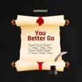 You Better Go
