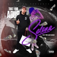 Selena - Single - @Thatfooladub925