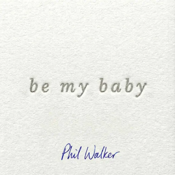 Be My Baby — Phil Walker